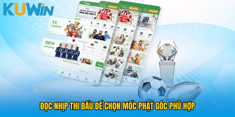 Đọc nhịp thi đấu để chọn mốc phạt góc phù hợp